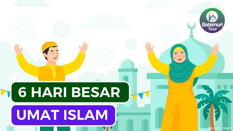 Bukan Cuma Lebaran, Ini Dia 6 Hari Besar Umat Islam